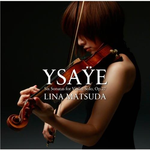 CD/松田理奈/イザイ:無伴奏ヴァイオリン・ソナタ作品27 (解説付) (通常盤)