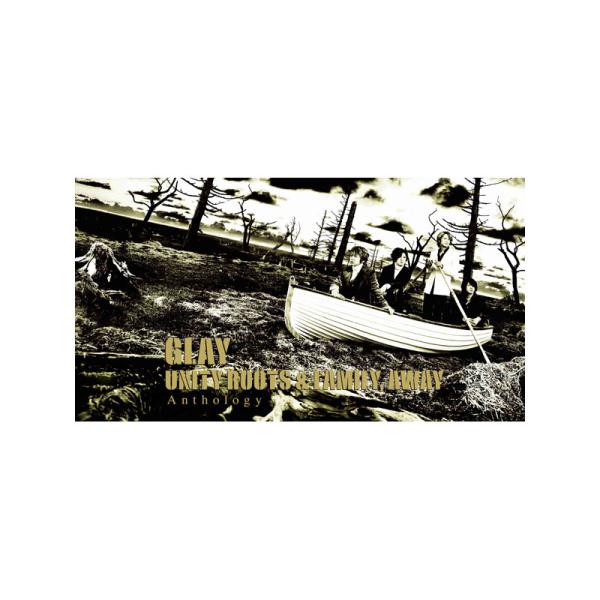 GLAY / UNITY ROOTS &amp; FAMILY, AWAY Anthology