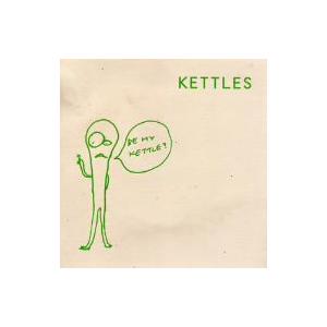 ＫＥＴＴＬＥＳ／ビー・マイ・ケトル