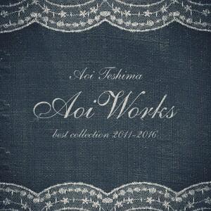 手嶌葵／Ａｏｉ　Ｗｏｒｋｓ　〜ｂｅｓｔ　ｃｏｌｌｅｃｔｉｏｎ　２０１１〜２０１６〜｜ebest-dvd