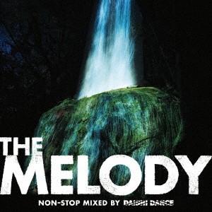 ＤＡＩＳＨＩ　ＤＡＮＣＥ／ＴＨＥ　ＭＥＬＯＤＹ　ｎｏｎ−ｓｔｏｐ　ｍｉｘｅｄ　ｂｙ　ＤＡＩＳＨＩ　ＤＡＮＣＥ