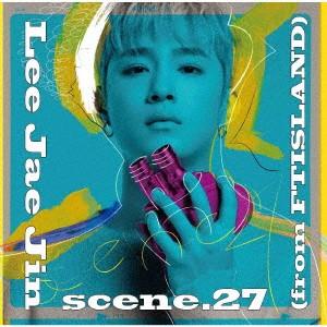 イ・ジェジン（ｆｒｏｍ　ＦＴＩＳＬＡＮＤ）／ｓｃｅｎｅ．２７（初回生産限定盤）（ＤＶＤ付）