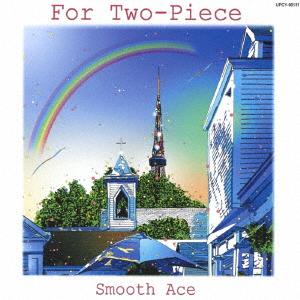 ＳＭＯＯＴＨ　ＡＣＥ／Ｆｏｒ　Ｔｗｏ−Ｐｉｅｃｅ（限定盤）