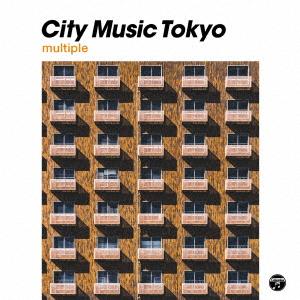 オムニバス／ＣＩＴＹ　ＭＵＳＩＣ　ＴＯＫＹＯ　ｍｕｌｔｉｐｌｅ