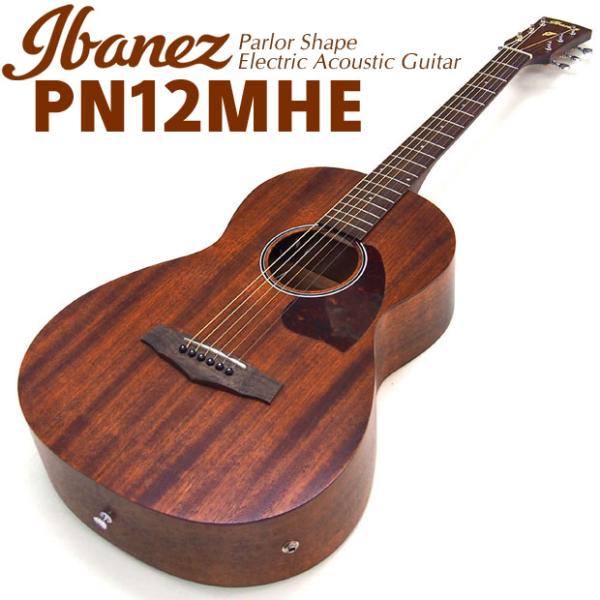 Ibanez アイバニーズ PN12MHE  パーラータイプ アコースティックギター エレアコ エレ...