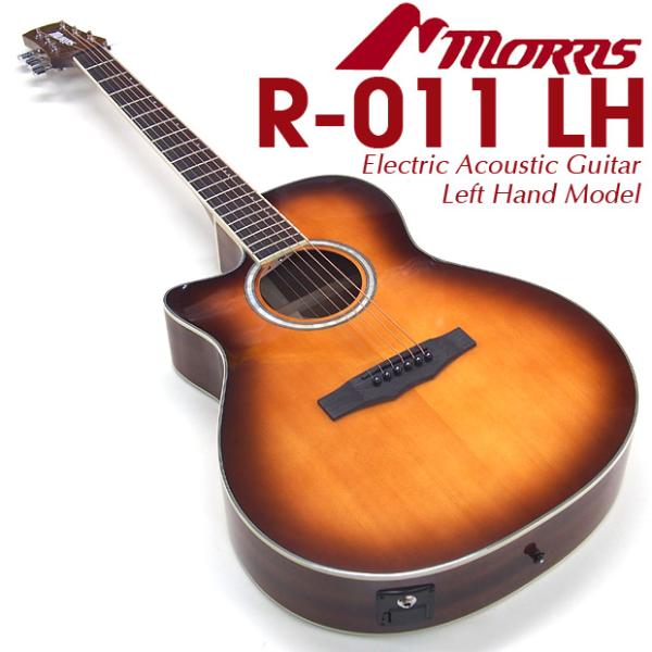 Morris モーリス エレアコ R-011 LH TS アコースティックギター タバコサンバースト...