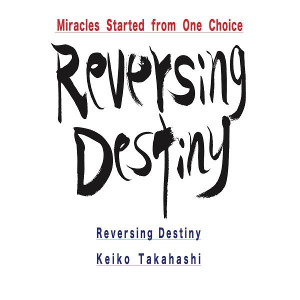 Reversing Destiny Miracles Started from One Choice...