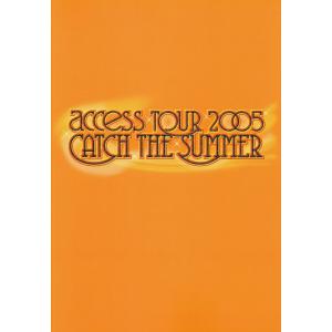 access『access TOUR 2005 CATCH THE SUMMER』オフィシャル・ツアーパンフレット【デジタル版】 電子書籍版｜ebookjapan