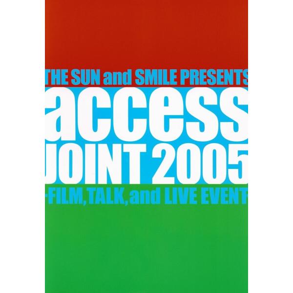 access『access JOINT 2005 -FILM, TALK and LIVE EVEN...