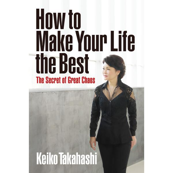 How to Make Your Life the Best 電子書籍版 / 著:KeikoTaka...