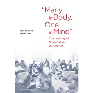 “Many in Body, One in Mind”: The Journey of Soka Gakkai in America 電子書籍版｜ebookjapan