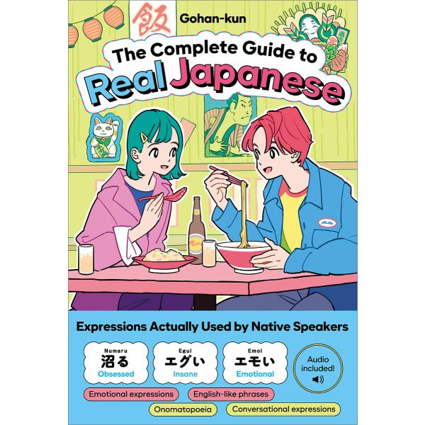 The Complete Guide to Real Japanese 電子書籍版 / Gohan-...