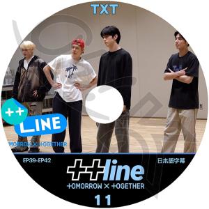 K-POP DVD TXT ++LINE #11 EP39-EP42 日本語字幕あり TXT トゥモローバイトゥゲザー ヨンジュン スビン ヒュニンカイ テヒョン ボムギュ TXT KPOP DVD｜egshop