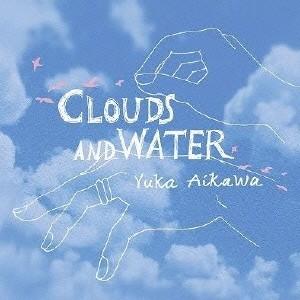 愛川由香／Clouds and Water