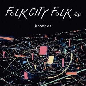 bonobos／FOLK CITY FOLK .ep 【CD】