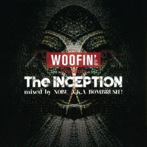 NOBU aka BOMBRUSH！／WOOFIN’ Presents The INCEPTION ...