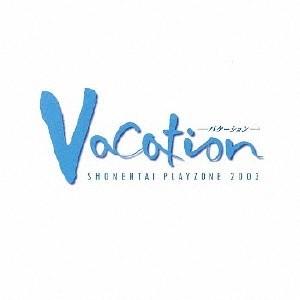 少年隊／MUSICAL PLAYZONE 2003 Vacation-バケーション-