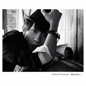 豊永利行／Reason...(初回限定) 【CD+DVD】