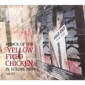 GACKT／ATTACK OF THE YELLOW FRIED CHICKENz IN EUROP...