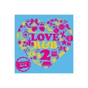 (V.A.)／ラヴ・アールアンドビー2・ミックスド・バイ・ディージェーケイ 【CD】