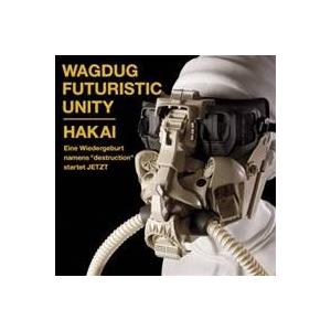 WAGDUG FUTURISTIC UNITY／HAKAI 【CD】