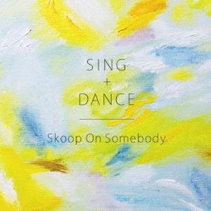 Skoop On Somebody／SING＋DANCE (初回限定) 【CD+DVD】