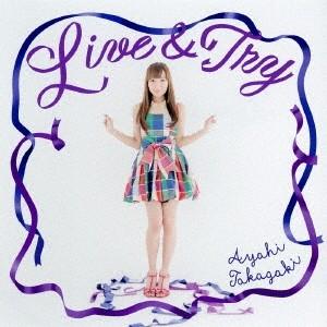 高垣彩陽／Live ＆ Try (初回限定) 【CD+DVD】