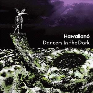 HAWAIIAN6／Dancers In The Dark 【CD】