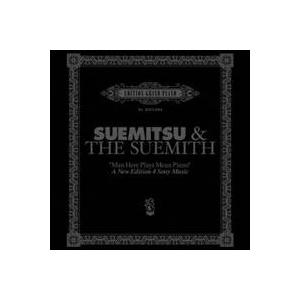 SUEMITSU ＆ THE SUEMITH／Man Here Plays Mean Piano A...