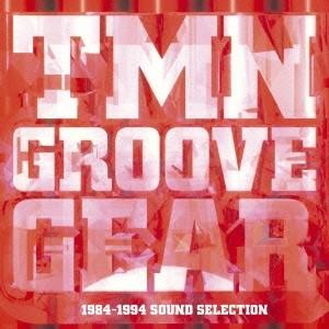 TM NETWORK／TMN GROOVE GEAR 1984-1994 SOUND SELECTI...