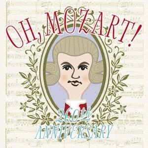 (クラシック)／OH， Mozart！ Wolfgang Amadeus Mozart 260th ...