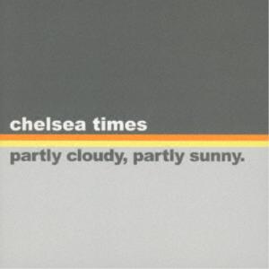 chelsea times／partly cloudy， partly sunny. 【CD】｜esdigital