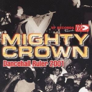 MIGHTY CROWN／ダンスホール・ルーラー2001 【CD】