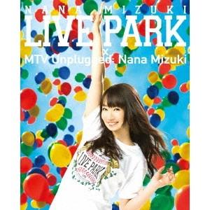 水樹奈々／NANA MIZUKI LIVE PARK × MTV Unplugged： Nana M...