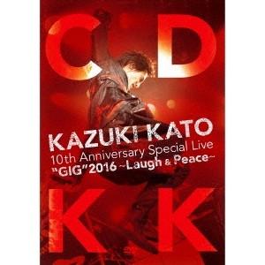 加藤和樹／KAZUKI KATO 10th Anniversary Special Live GIG...