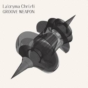 La’cryma Christi／GROOVE WEAPON 【CD】
