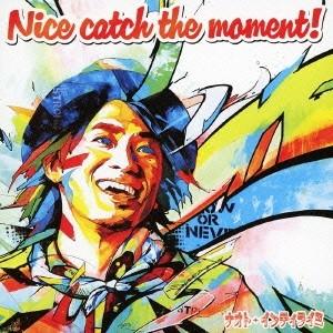 ナオト・インティライミ／Nice catch the moment！ 【CD】