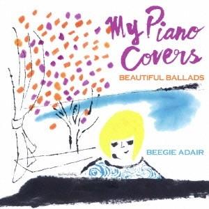ビージー・アデール／マイ・ピアノ・カヴァーズ〜ビューティフル・バラード〜 【CD】