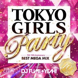 DJ FUMI★YEAH！／TOKYO GIRLS Party TGC 10th Anniversa...