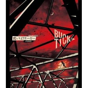 BUCK-TICK／TOUR2014 或いはアナーキー -FINAL-《通常版》 【Blu-ray】