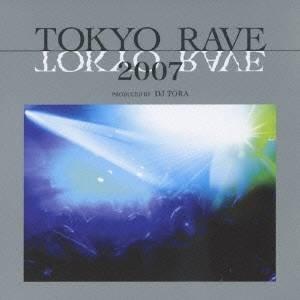 (オムニバス)／TOKYO RAVE 2007 【CD+DVD】