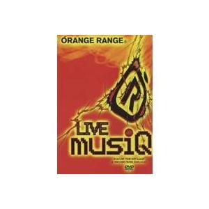 ORANGE RANGE／LIVE musiQ〜from LIVE TOUR 005musiQ at...
