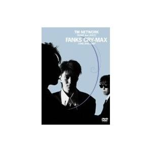 TM NETWORK／FANKS the LIVE 1 FANKS CRY-MAX 【DVD】