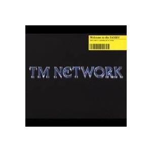 TM NETWORK／Welcome to the FANKS！ 【CD】