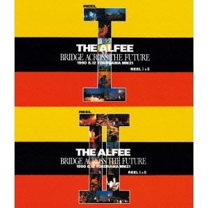 THE ALFEE／BRIDGE ACROSS THE FUTURE REELI＆II 1990.8...