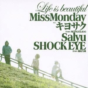 Miss Monday／Life is beautiful feat.キヨサク from MONGO...