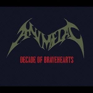 アニメタル／DECADE OF BRAVEHEARTS 【CD+DVD】