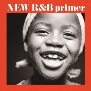 (V.A.)／NEW R＆B primer 新R＆B入門 【CD】