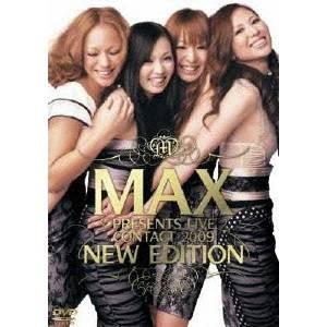 MAX PRESENTS LIVE CONTACT 2009 NEW EDITION 【DVD】