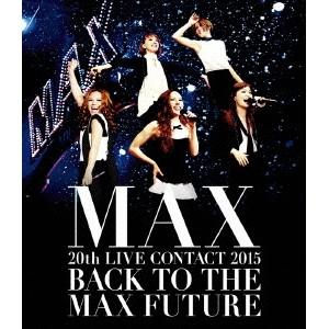 MAX／MAX 20th LIVE CONTACT 2015 BACK TO THE MAX FUT...